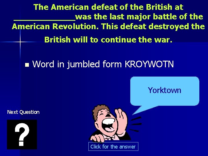 The American defeat of the British at ______was the last major battle of the