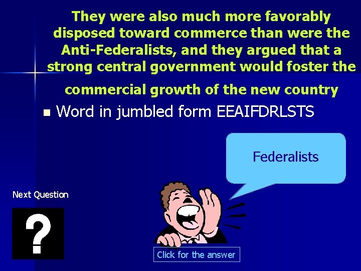 They were also much more favorably disposed toward commerce than were the Anti-Federalists, and