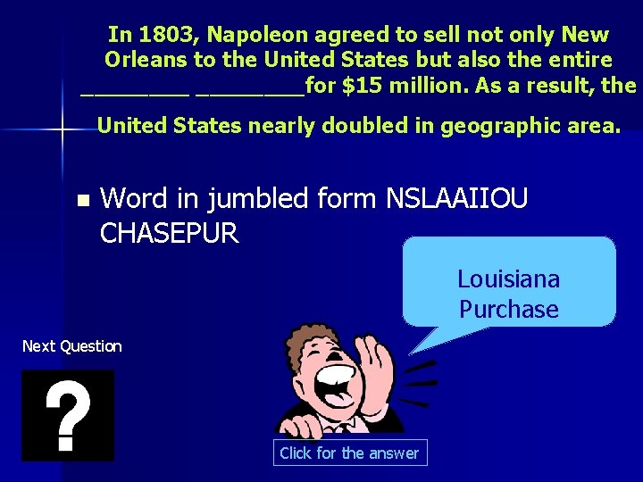 In 1803, Napoleon agreed to sell not only New Orleans to the United States