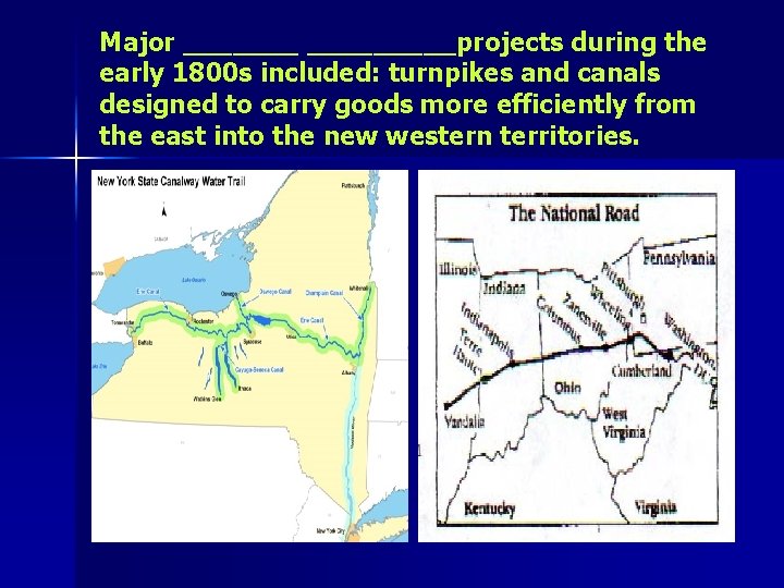 Major _________projects during the early 1800 s included: turnpikes and canals designed to carry