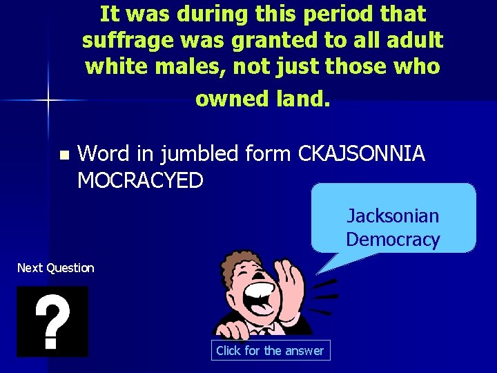 It was during this period that suffrage was granted to all adult white males,