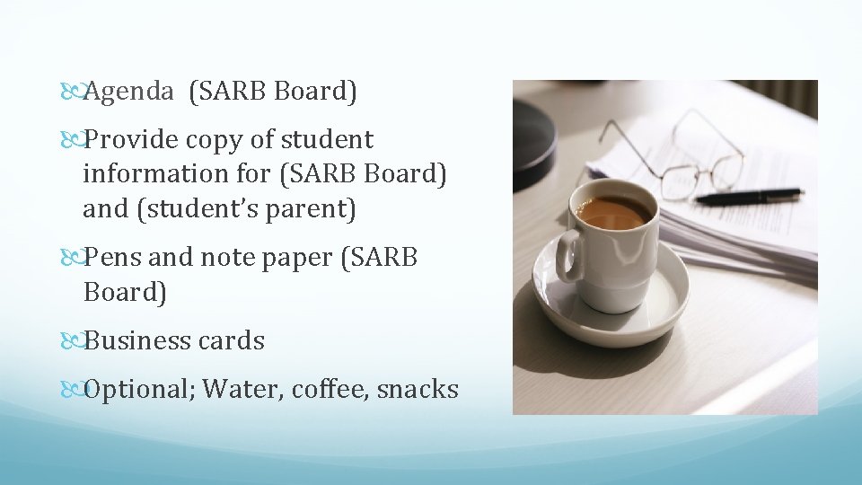  Agenda (SARB Board) Provide copy of student information for (SARB Board) and (student’s