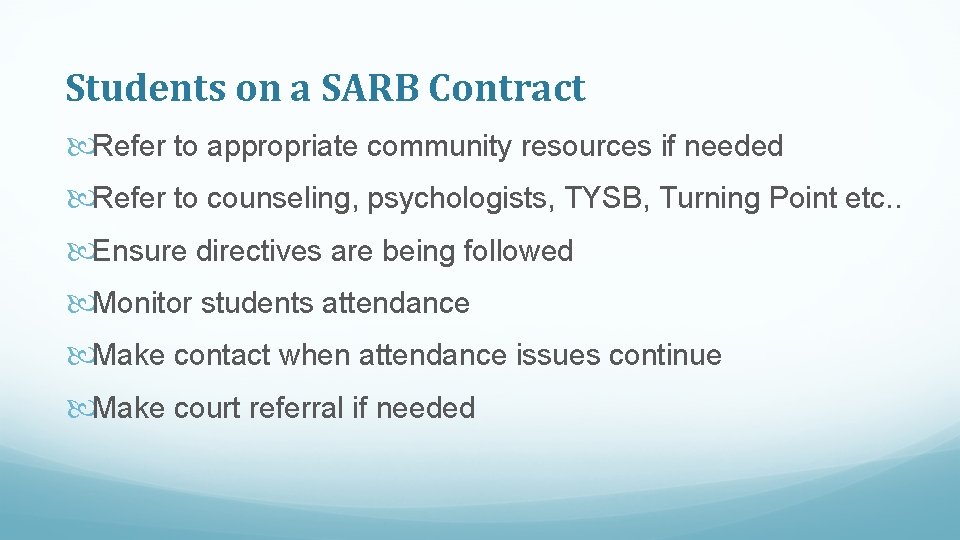 Students on a SARB Contract Refer to appropriate community resources if needed Refer to