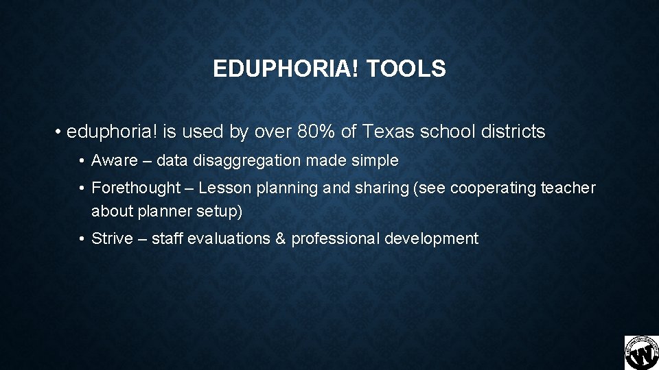 EDUPHORIA! TOOLS • eduphoria! is used by over 80% of Texas school districts •