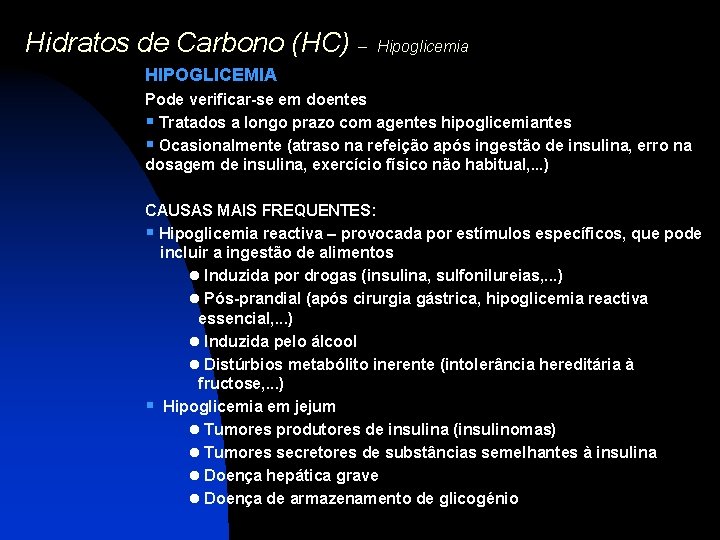 Hidratos de Carbono (HC) – Hipoglicemia HIPOGLICEMIA Pode verificar-se em doentes § Tratados a