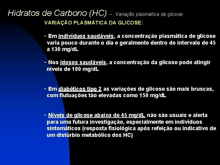 Hidratos de Carbono (HC) – Variação plasmática da glicose VARIAÇÃO PLASMÁTICA DA GLICOSE: -