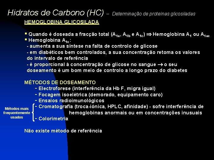 Hidratos de Carbono (HC) – Determinação de proteínas glicosiladas HEMOGLOBINA GLICOSILADA § Quando é