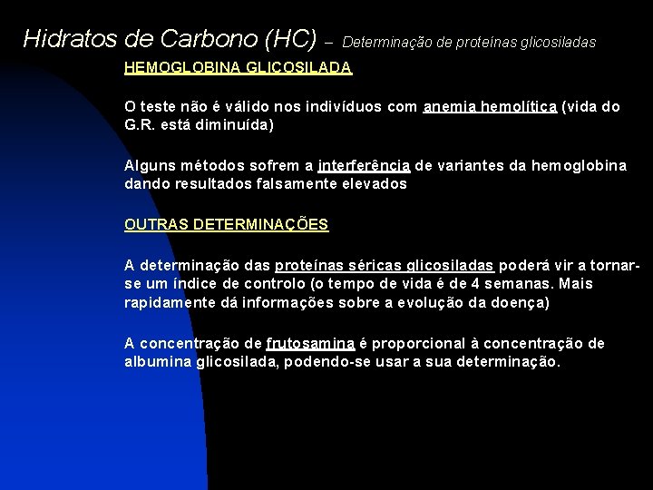 Hidratos de Carbono (HC) – Determinação de proteínas glicosiladas HEMOGLOBINA GLICOSILADA O teste não