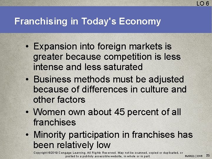 LO 6 Franchising in Today's Economy • Expansion into foreign markets is greater because