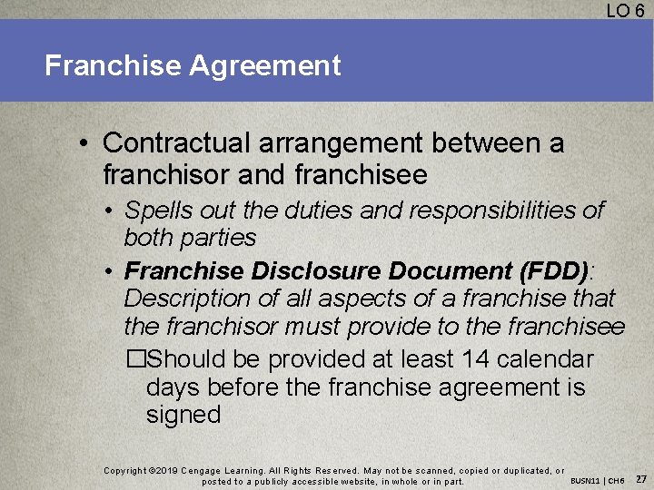 LO 6 Franchise Agreement • Contractual arrangement between a franchisor and franchisee • Spells