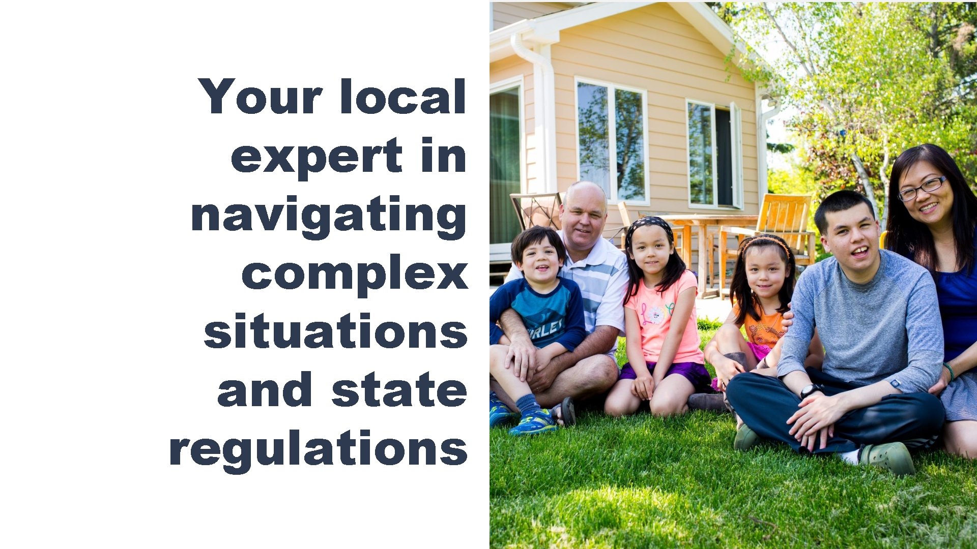 7 Your local expert in navigating complex situations and state regulations 