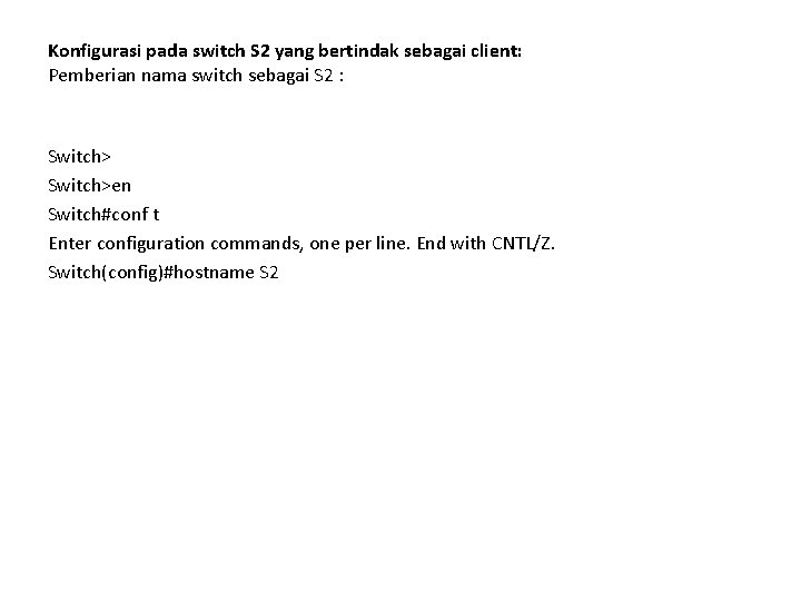 Konfigurasi pada switch S 2 yang bertindak sebagai client: Pemberian nama switch sebagai S
