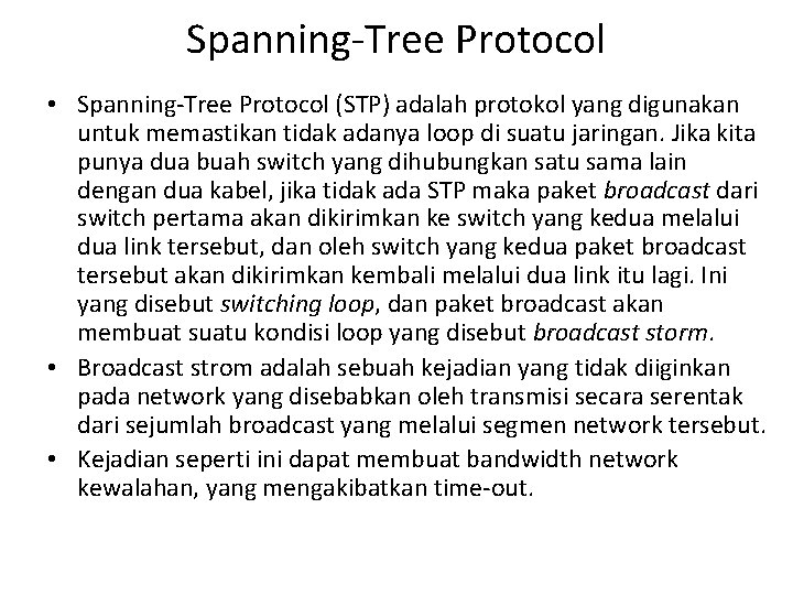 Spanning-Tree Protocol • Spanning-Tree Protocol (STP) adalah protokol yang digunakan untuk memastikan tidak adanya