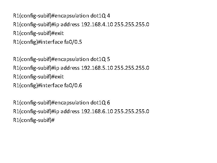 R 1(config-subif)#encapsulation dot 1 Q 4 R 1(config-subif)#ip address 192. 168. 4. 10 255.