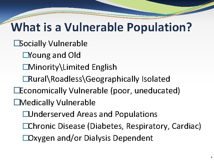 What is a Vulnerable Population? �Socially Vulnerable �Young and Old �MinorityLimited English �RuralRoadlessGeographically Isolated