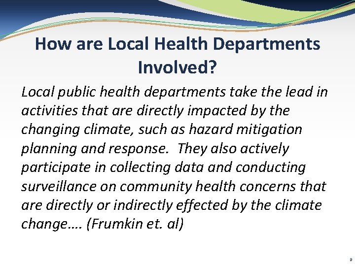 How are Local Health Departments Involved? Local public health departments take the lead in