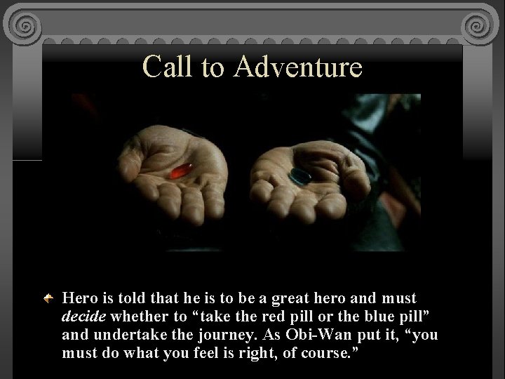 Call to Adventure Hero is told that he is to be a great hero
