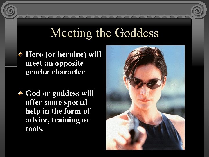 Meeting the Goddess Hero (or heroine) will meet an opposite gender character God or