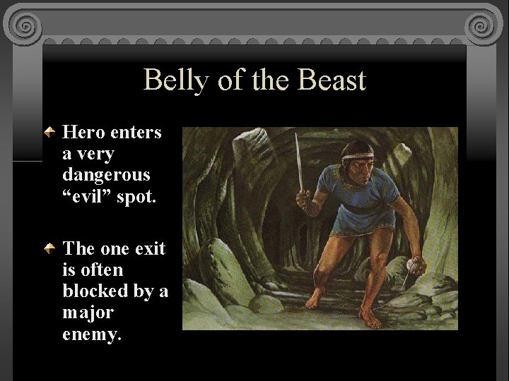 Belly of the Beast Hero enters a very dangerous “evil” spot. The one exit