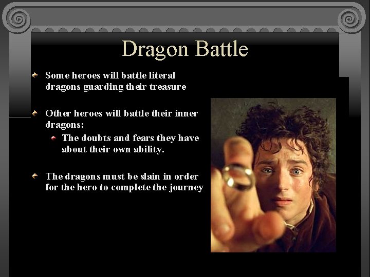 Dragon Battle Some heroes will battle literal dragons guarding their treasure Other heroes will