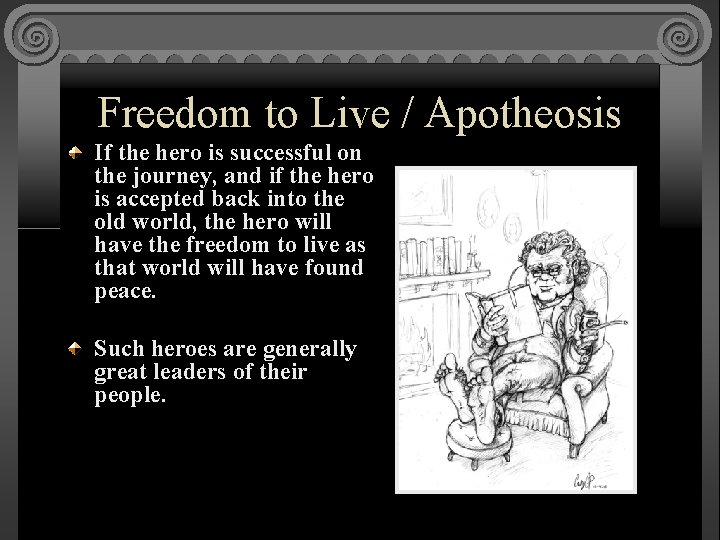 Freedom to Live / Apotheosis If the hero is successful on the journey, and