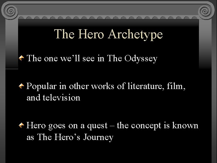 The Hero Archetype The one we’ll see in The Odyssey Popular in other works