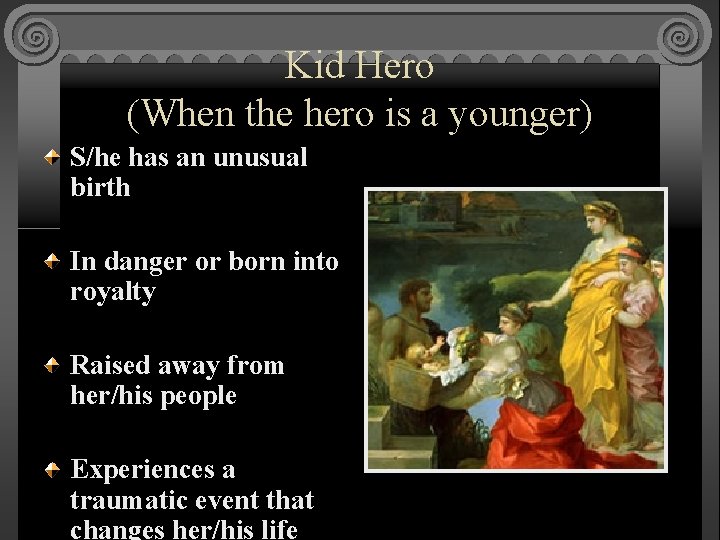 Kid Hero (When the hero is a younger) S/he has an unusual birth In