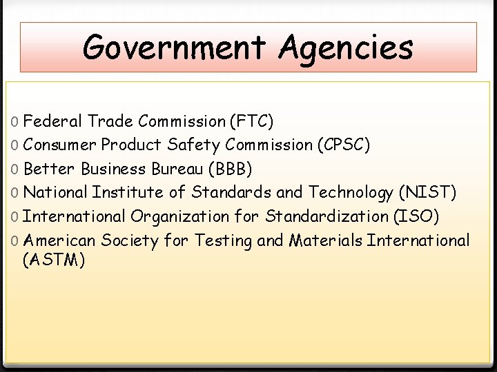 Government Agencies 0 Federal Trade Commission (FTC) 0 Consumer Product Safety Commission (CPSC) 0