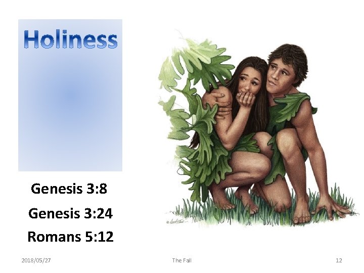 Genesis 3: 8 Genesis 3: 24 Romans 5: 12 2018/05/27 The Fall 12 