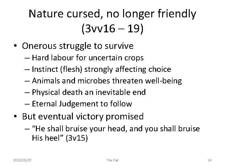Nature cursed, no longer friendly (3 vv 16 – 19) • Onerous struggle to