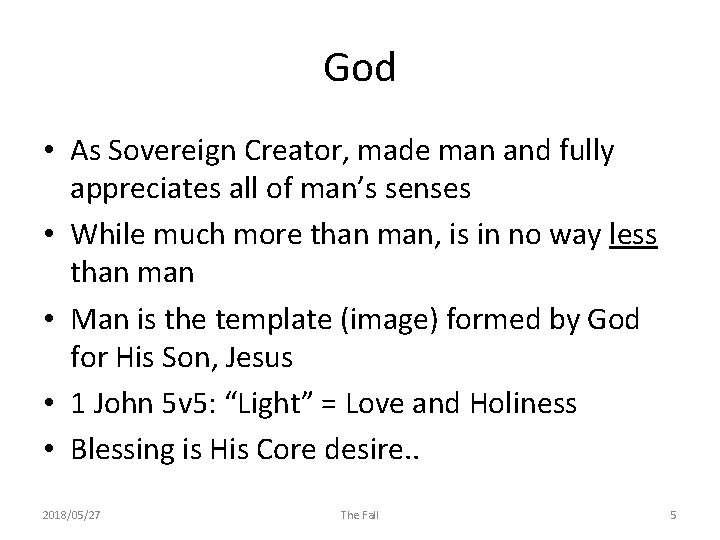 God • As Sovereign Creator, made man and fully appreciates all of man’s senses