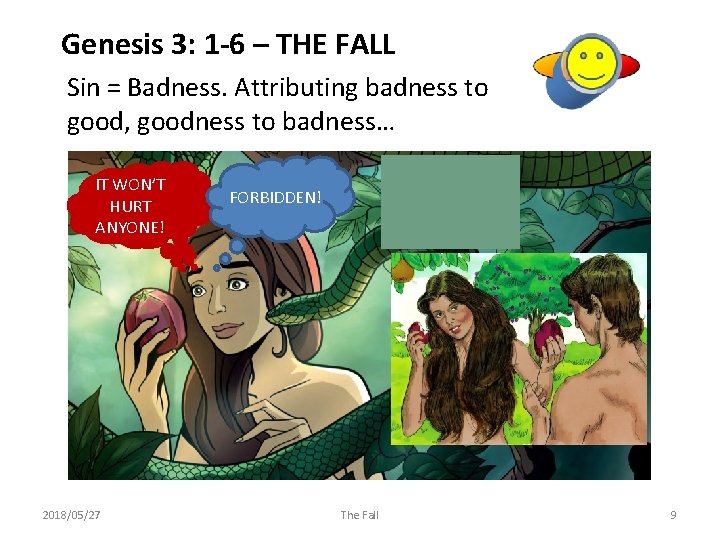 Genesis 3: 1 -6 – THE FALL Sin = Badness. Attributing badness to good,