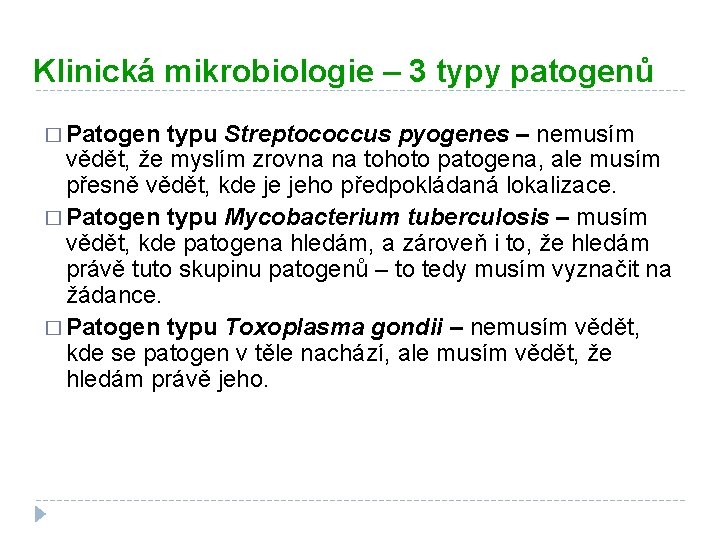 Klinická mikrobiologie – 3 typy patogenů � Patogen typu Streptococcus pyogenes – nemusím vědět,