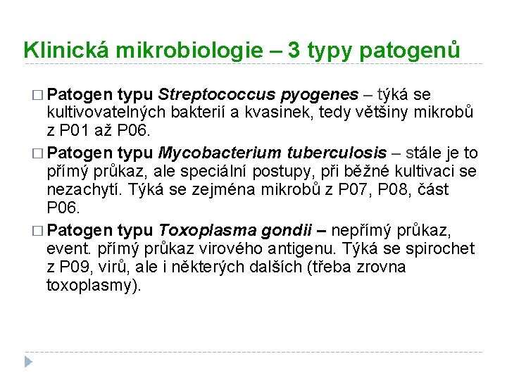 Klinická mikrobiologie – 3 typy patogenů � Patogen typu Streptococcus pyogenes – týká se