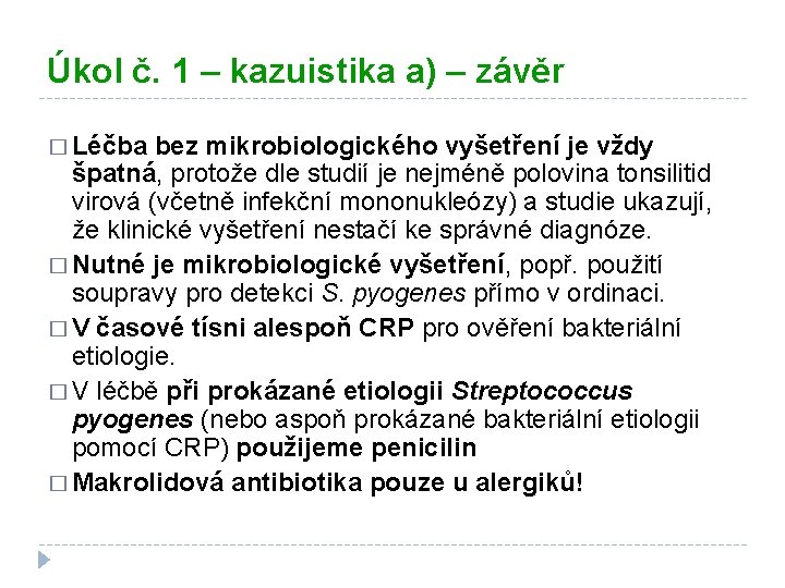 Úkol č. 1 – kazuistika a) – závěr � Léčba bez mikrobiologického vyšetření je
