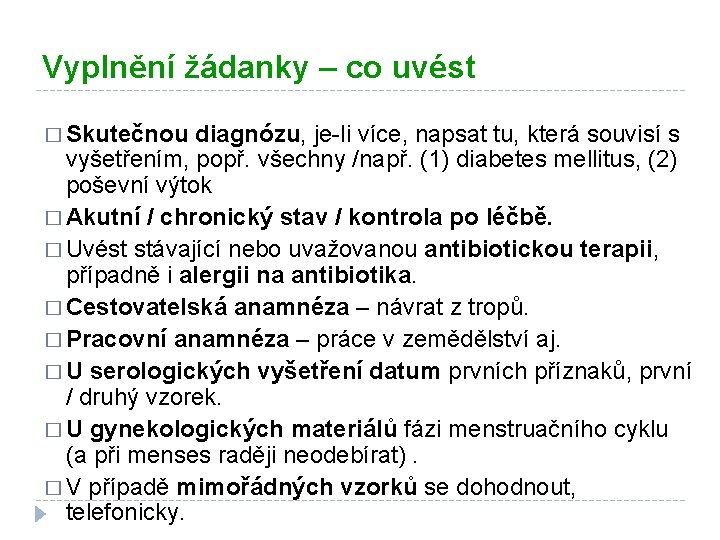 Vyplnění žádanky – co uvést � Skutečnou diagnózu, je-li více, napsat tu, která souvisí