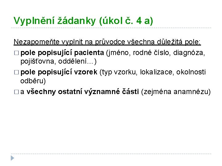 Vyplnění žádanky (úkol č. 4 a) Nezapomeňte vyplnit na průvodce všechna důležitá pole: �