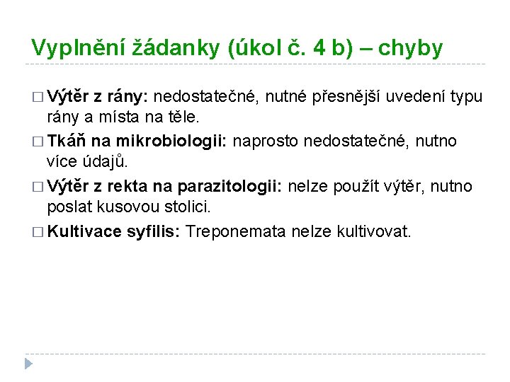 Vyplnění žádanky (úkol č. 4 b) – chyby � Výtěr z rány: nedostatečné, nutné