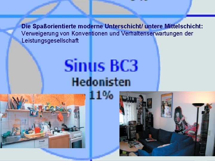 Die Spaßorientierte moderne Unterschicht/ untere Mittelschicht: Verweigerung von Konventionen und Verhaltenserwartungen der Leistungsgesellschaft 