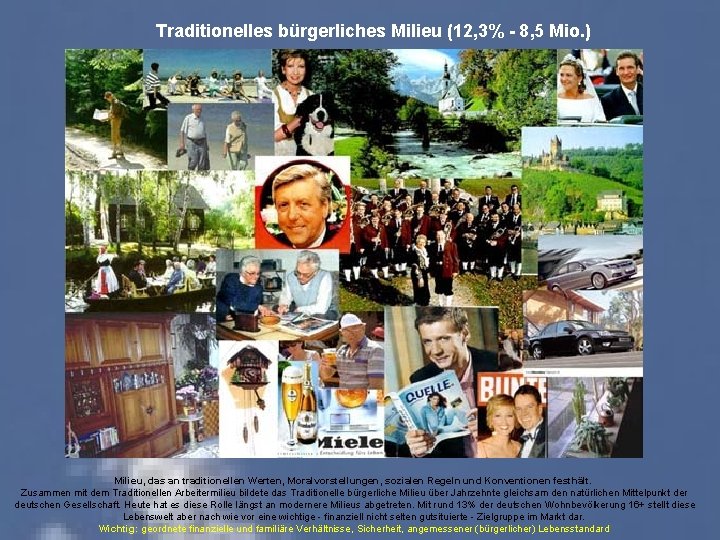 Traditionelles bürgerliches Milieu (12, 3% - 8, 5 Mio. ) Milieu, das an traditionellen