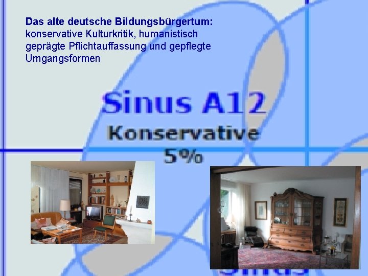 Das alte deutsche Bildungsbürgertum: konservative Kulturkritik, humanistisch geprägte Pflichtauffassung und gepflegte Umgangsformen 