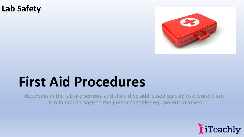 Lab Safety First Aid Procedures Accidents in the lab are serious and should be