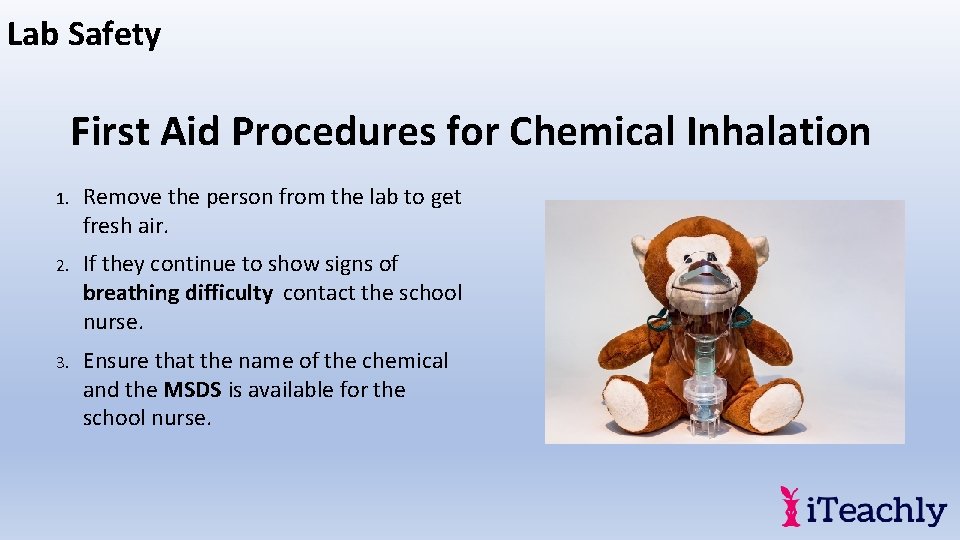Lab Safety First Aid Procedures for Chemical Inhalation 1. Remove the person from the