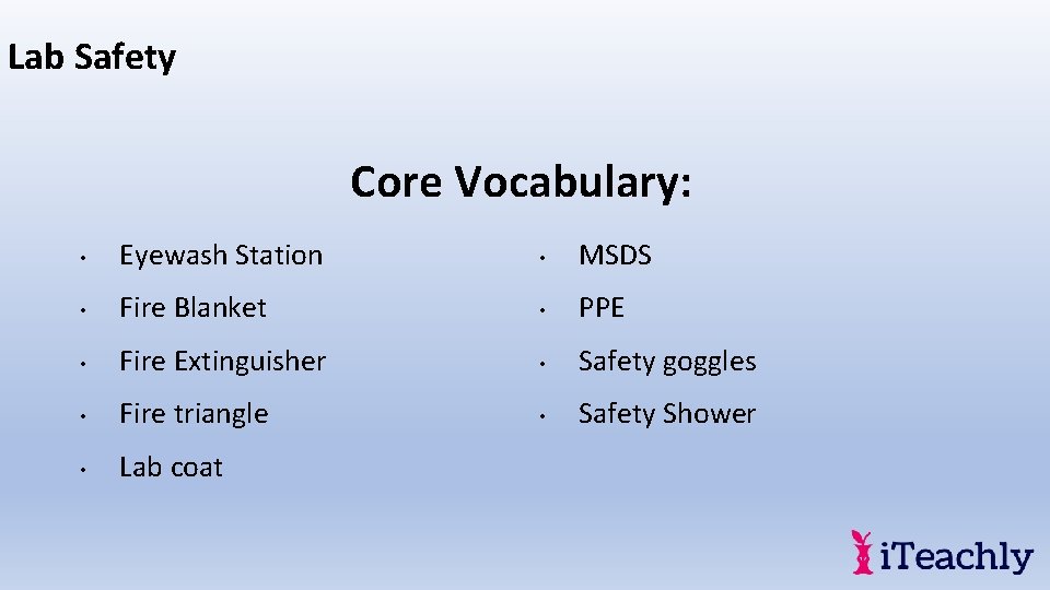 Lab Safety Core Vocabulary: • Eyewash Station • MSDS • Fire Blanket • PPE