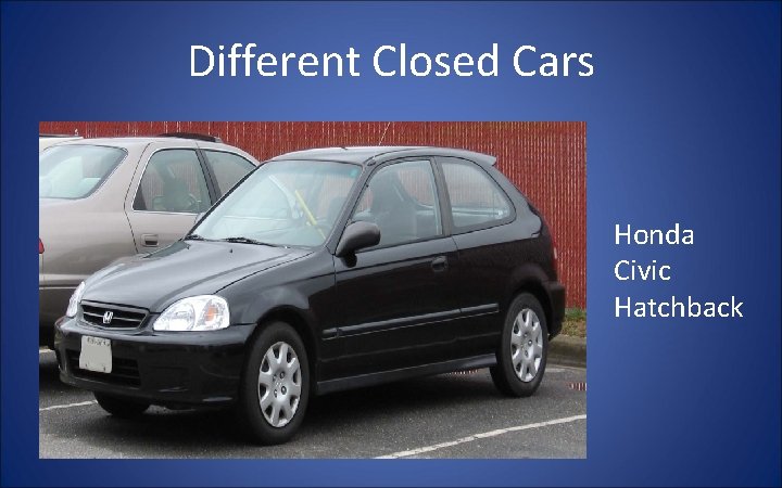 Different Closed Cars Honda Civic Hatchback 
