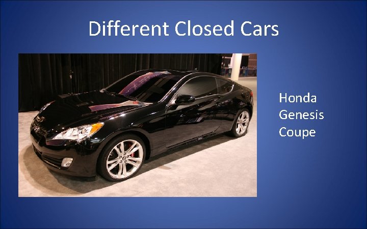 Different Closed Cars Honda Genesis Coupe 