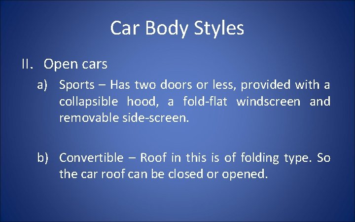 Car Body Styles II. Open cars a) Sports – Has two doors or less,