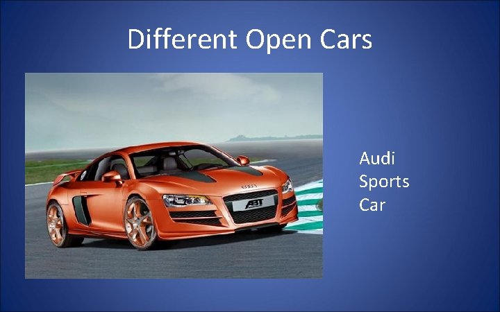 Different Open Cars Audi Sports Car 