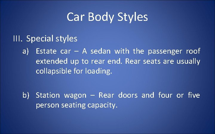 Car Body Styles III. Special styles a) Estate car – A sedan with the