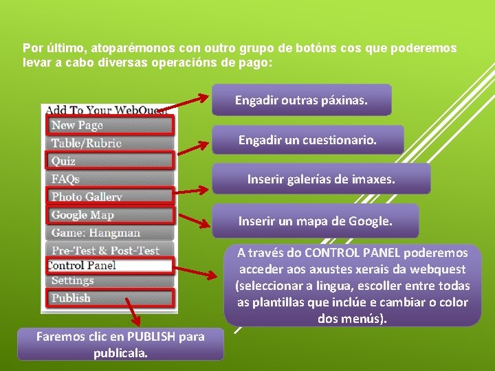 Por último, atoparémonos con outro grupo de botóns cos que poderemos levar a cabo